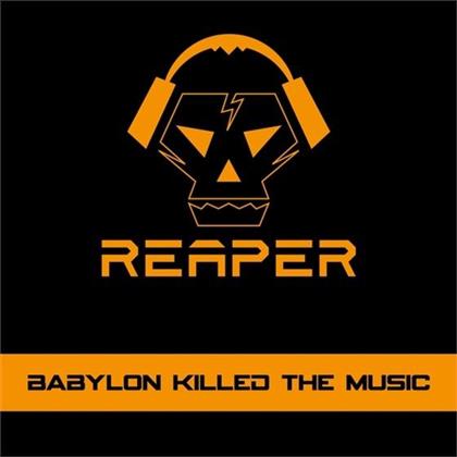 Reaper - Babylon Killed The Music