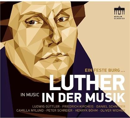 Ludwig Güttler, Friedrich Kircheis, Daniel Schnyder (*1961), Camilla Nylund, Peter Schreier, … - Eine feste Burg...Luther in der Musik -500 Jahre Reformation