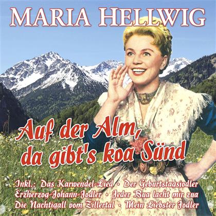 Maria Hellwig - Auf Der Alm, Da Gibt's Koa Sünd - 27 Grosse Erfolge