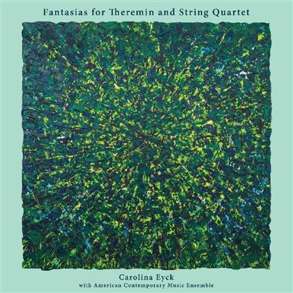 Carolina Eyck - Fantasias For Theremin & String Quartet