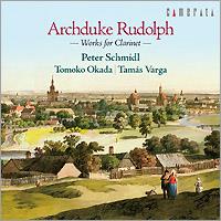 Tomoko Okada, Tamás Varga, Erzherzog Rudolf Von Oesterreich (1799-1831) & Peter Schmidl - Works for Clarinet