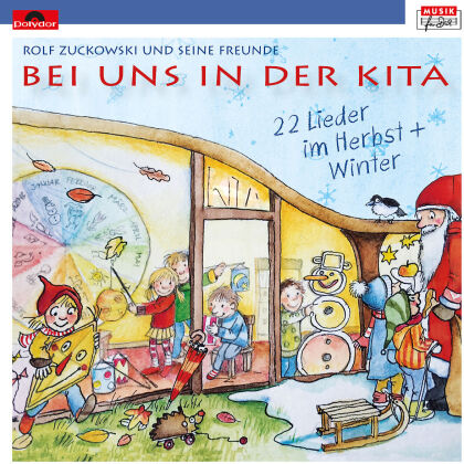 Rolf Zuckowski & seine Freunde - Bei Uns In Der Kita - 22 Lieder Im Herbst Und Winter