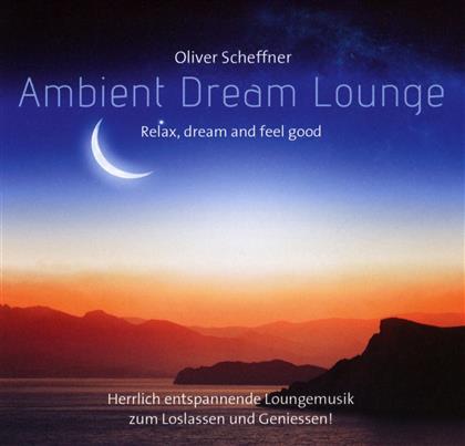 Oliver Scheffner - Ambient Dream Lounge