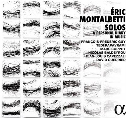 Francois-Frederic Guy, Tedi Papavrami, Marc Coppey, Nicholas Baldeyrou, Jean Louis Capezzali, … - Solos - A Personal Diary In Music