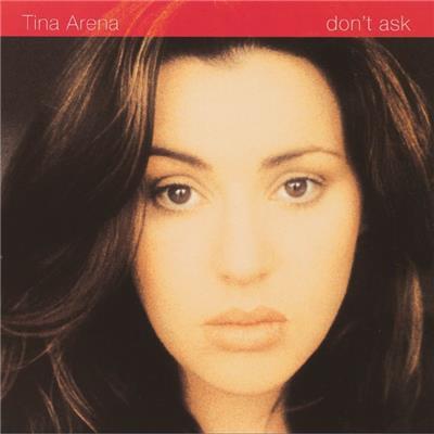 Tina Arena - Don't Ask - 2016 Reissue