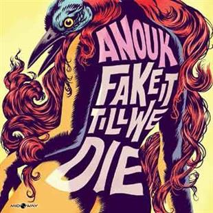 Anouk - Fake It Till We Die