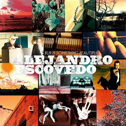 Alejandro Escovedo - Burn Something Beautiful (LP)