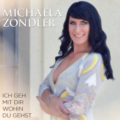 Michaela Zondler - Ich Geh Wohin Du Gehst