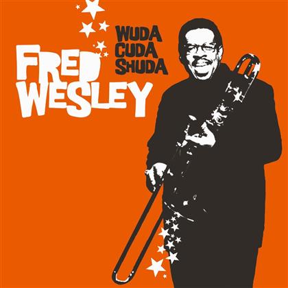 Fred Wesley - Wuda Cuda Shuda - Music On Vinyl (LP)