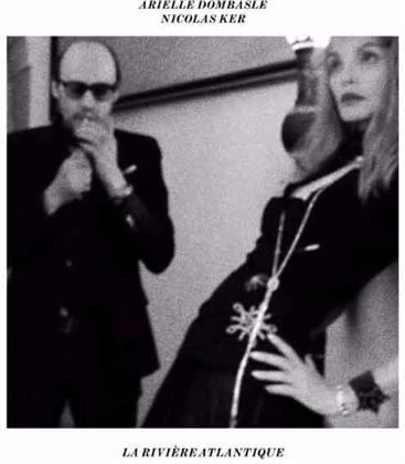 Arielle Dombasle & Nicolas Ker - La Rivière Atlantique