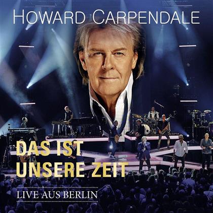 Howard Carpendale - Das Ist Unsere Zeit - Live (Standard Edition, 2 CDs)