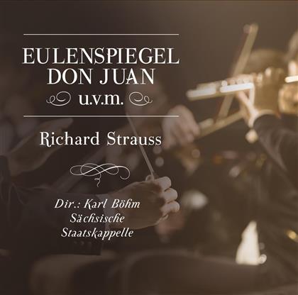 Richard Strauss (1864-1949), Karl Böhm & Sächsische Staatskapelle Dresden - Eulenspiegel - Don Juan, U.V.M.