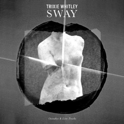 Trixie Whitley - Sway (Outtakes & Live Tracks) (2 LPs)