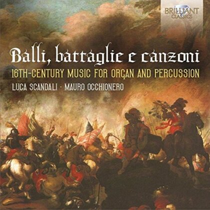 Occhionero Mauro & Luca Scandali - Balli, Battaglie E Canzoni, 16the Century Music For Organ And Percussion