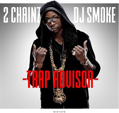 2 Chainz & DJ Smoke - Mixtape-Trap Advisor