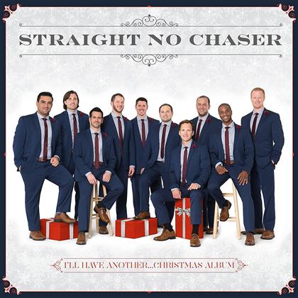 Straight No Chaser - I'll Have Another: Christmas Album