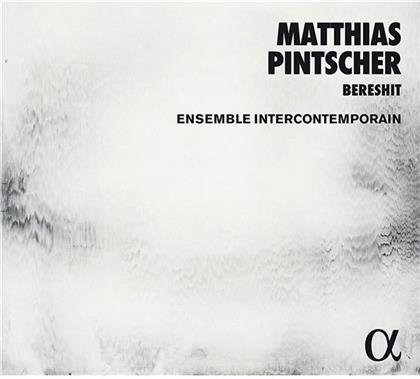 Ensemble Intercontemporain & Matthias Pintscher (*1971) - Bereshit
