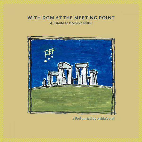 Attila Vural - With Dom at the Meeting Point - A Tribute to Dominic Miller