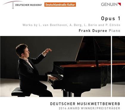 Frank Dupree, Ludwig van Beethoven (1770-1827), Alban Berg (1885-1935), Luciano Berio (1925-2003) & Peter Eötvös (*1944) - Opus 1 - Deutscher Musikwettbewerb - 2014 Award Winner