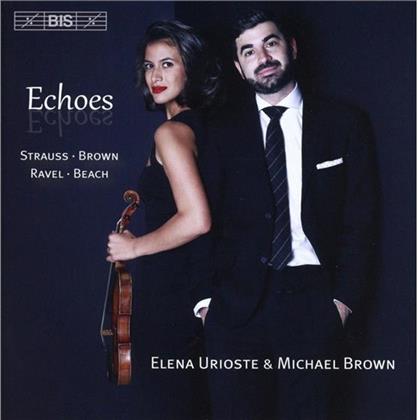 Richard Strauss (1864-1949), Richard Brown, Maurice Ravel (1875-1937), Amy Beach (1867-1944), Elena Urioste, … - Echoes: Works For Violin+Piano