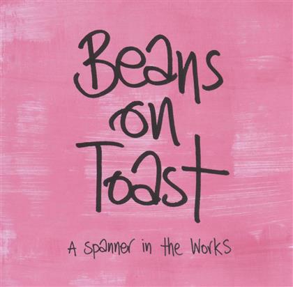 Beans On Toast - A Spanner In The Works