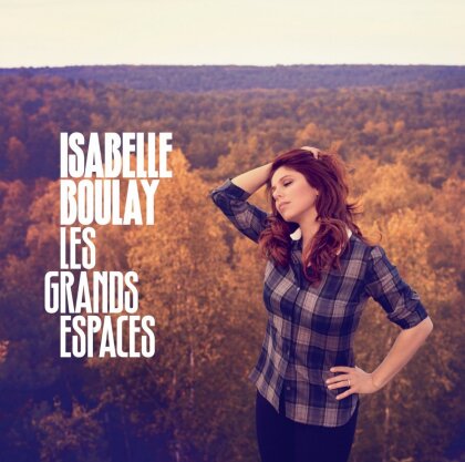 Isabelle Boulay - Les Grands Espaces - 2016 Version