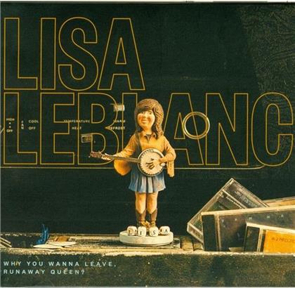 Lisa LeBlanc - Why You Wanna Leave, Runaway Queen