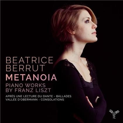 Franz Liszt (1811-1886) & Beatrice Berrut - Metanoia - Apres une Lecture du Dante, Ballades, Vallee D'Obermann, Consolations