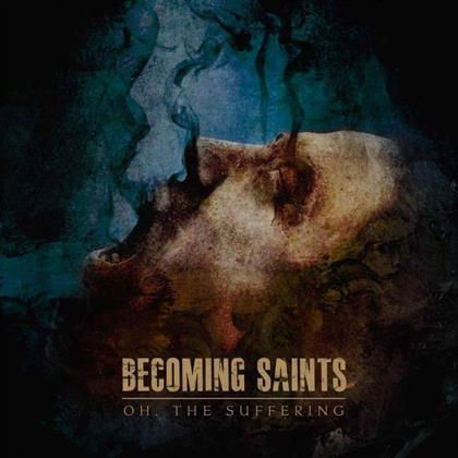 Becoming Saints - Oh, The Suffering