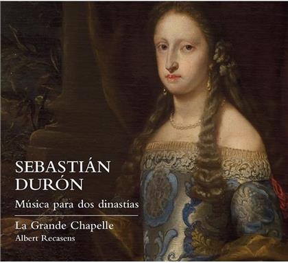 Sebastián Durón, Albert Recasens & La Grande Chapelle - Music For Two Dynasties - Musica para dos dinastías