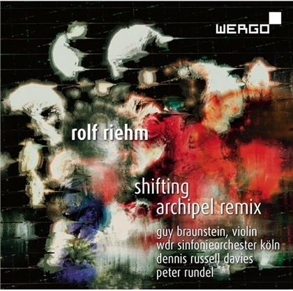 Dennis Russell Davies, Peter Rundel, Rolf Riehm (*1937), Guy Braunstein & WDR Sinfonieorchester Köln - Shifting Archipel Remix