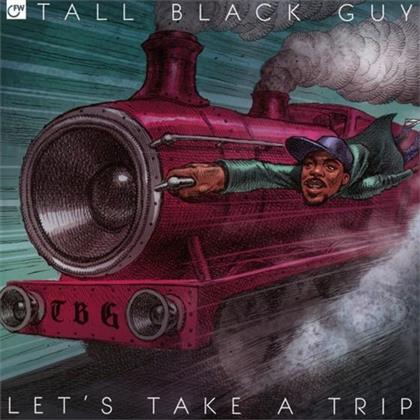 Tall Black Guy - Let's Take A Trip