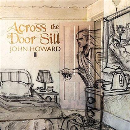 John Howard - Across The Door Sill (LP)