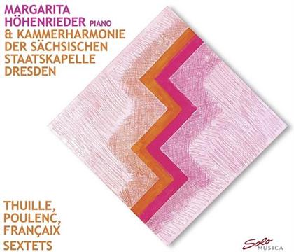 Kammerharmonie der sächsischen Staatskapelle Dresden, Ludwig Thuille (1861-1907), Francis Poulenc (1899-1963), Jean Françaix (1912-1997) & Margarit Höhenrieder - Sextets