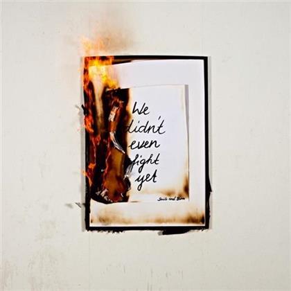Smile & Burn - We Did Not Even Fight Yet (LP)