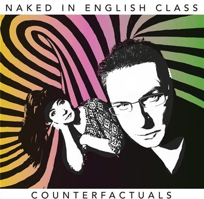 Naked In English Class - Counterfactuals (LP)