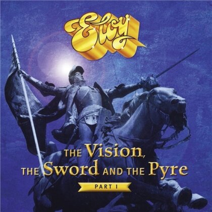 Eloy (Band) - The Vision, The Sword & The Pyre Vol. 1