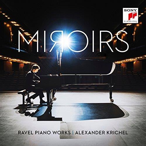 Alexander Krichel & Maurice Ravel (1875-1937) - Miroirs - Ravel Piano Works