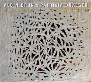 Albin Brun & Patricia Draeger - Glisch d Atun