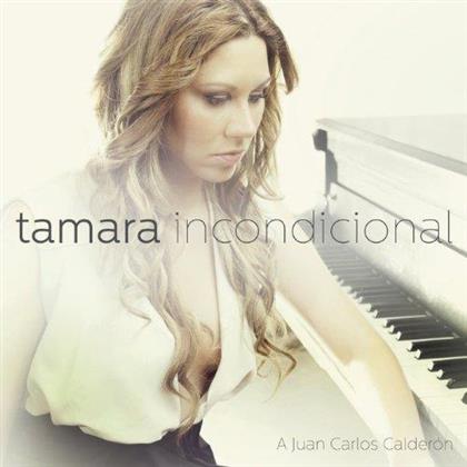 Tamara - Incondicional.A Juan Carlos Calderon