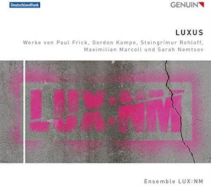 Ensemble LUX:NM, Paul Frick & Gordon Kampe - Luxus