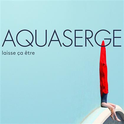 Aquaserge - Laisse Ca Etre (LP)