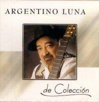 Argentino Luna - De Coleccion