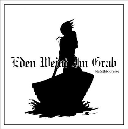 Eden Weint Im Grab - Na(C)Htodreise
