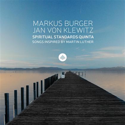 Markus Burger & Jan von KLewitz - Spiritual Standards - Songs Inspired by Martin Luther