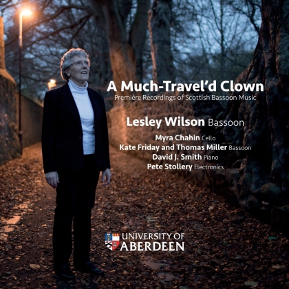 Leslie Wilson, Kate Friday, Thomas Miller, Myra Chahin, David J. Smith, … - A Much-Travel'd Clown - Six Bagatelles For Bassoo
