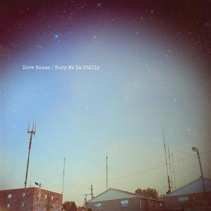 Dave Hause - Bury Me In Philly - Clear Vinyl (Colored, LP + Digital Copy)