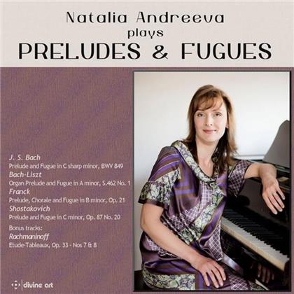 Natalia Andreeva, Johann Sebastian Bach (1685-1750), César Franck (1822-1890), Dimitri Schostakowitsch (1906-1975) & Sergej Rachmaninoff (1873-1943) - Preludes & Fugues