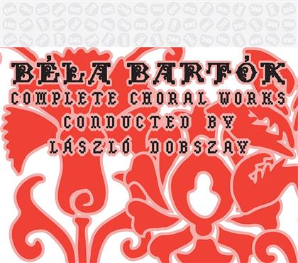Béla Bartók (1881-1945), Laszlo Dobszay & LFZE-ELTE Choir - Complete Choral Works (2 CD)