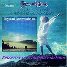 Raymond Lefevre - Holiday Symphonies & Tomorrow's Symphonies